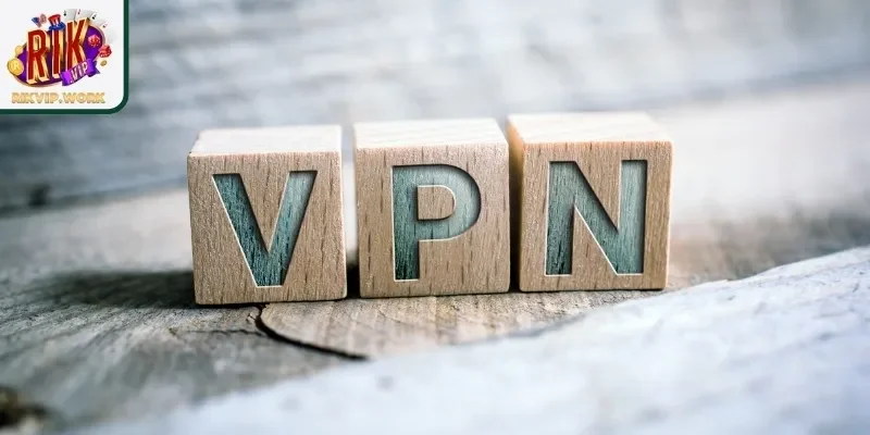 Dùng VPN để truy cập vào nền tảng khi bị chặn
